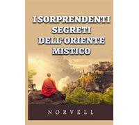 I sorprendenti segreti dell’oriente mistico