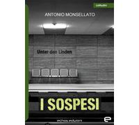 I sospesi - Monsellato Antonio