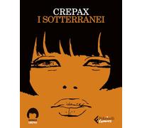 I SOTTERRANEI - CREPAX GUIDO - Feltrinelli