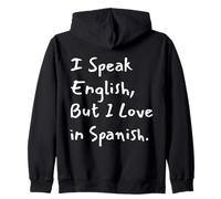I Speak English But I Love in Spanish Funny Bilingual Felpa con Cappuccio