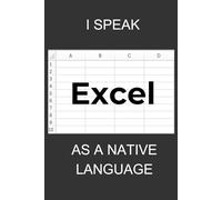 I speak Excel as a native language journal, The Spreadsheet Enthusiast’s Notebook: For those who think in cells, not sentences!