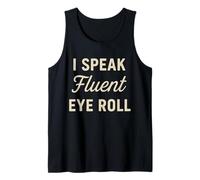 I Speak Fluent Eye Roll Divertente Sarcastico Snarky Pun Joke Canotta