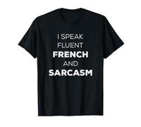I Speak Fluent French And Sarcasm Funny Sarcastic Bilingual Maglietta