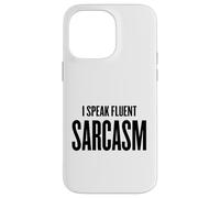 I Speak Fluent Sarcasm - Scuola umoristica divertente, lavoro Donne Uomini Custodia per iPhone 14 Pro Max