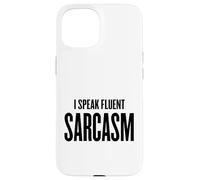 I Speak Fluent Sarcasm - Scuola umoristica divertente, lavoro Donne Uomini Custodia per iPhone 15