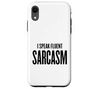 I Speak Fluent Sarcasm - Scuola umoristica divertente, lavoro Donne Uomini Custodia per iPhone XR