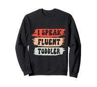 I Speak Fluent Toddler asilo nido divertente insegnante citazioni scuola Felpa