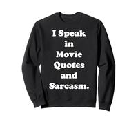 I Speak In Movie Quotes And Sarcasm Funny Saying Felpa