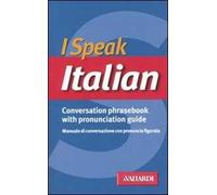 I speak italian. Conversation phrasebook with pronunciation guide