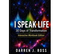 I Speak Life: 30 Days of Transformation: Interactive Workbook Edition