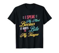 I Speak My Mind Because it Hurts To Bite My Language Funny Maglietta