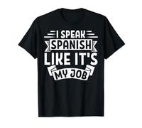 I Speal Spanish Like It's My Job Language Teacher Maglietta