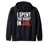 I Spent The Night in Jail Rimpianti Scherzi Alibi - Felpa con Cappuccio