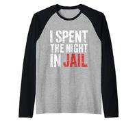 I Spent The Night in Jail Rimpianti Scherzi Alibi - Maglia con Maniche Raglan
