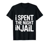 I Spent The Night in Jail Rimpianti Scherzi Alibi - Maglietta