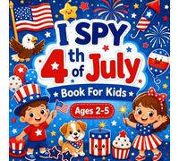 I Spy 4th of July Book For Kids Ages 2-5: Fun Guessing Game Adventure with Interactive Coloring Pages and Early Learning Activities for Toddlers and Preschoolers - Alphabet A-Z