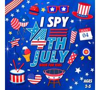 I Spy 4th of July Book For Kids Ages 2-5: Interactive Coloring and Learning Activities with a Fun and Exciting Guessing Game Adventure for Toddlers and Preschoolers (Alphabet from A-Z)