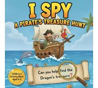 I SPY A PIRATE’S TREASURE HUNT: A Story-Driven Search and Find Activity Book for Kids Ages 4-5 | Includes Bonus Coloring Pages and Pirate Certificate