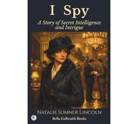 I Spy: A Story of Secret Intelligence and Intrigue
