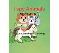 I Spy Animals: A Fun Counting & Coloring Activity Book for Kids: Fun Learning Games to Count, Write Numbers, and Color Cute Animals - Ages 3-6