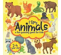 I Spy Animals a Fun Guessing Game For 2-4 Year Old: I Spy Animals Edition From A to Z For Toddler Boys And Girls