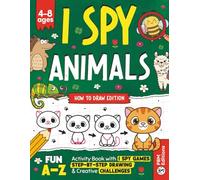 I Spy Animals - How to Draw Edition: A Fun A-Z Activity Book for Kids Ages 4-8 | Search, Find & Draw Animals with Step-by-Step Lessons, I Spy Games, ... & Creative Challenges | Screen-Free Learning