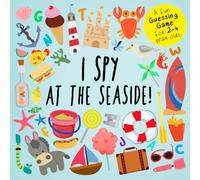 I Spy - At The Seaside!: A Fun Guessing Game for 2-4 Year Olds