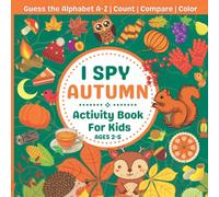 I Spy Autumn Activity Book For Kids: Fall Guessing Games for Toddlers and Preschoolers to Learn the Alphabet A-Z | I Spy With my Little Eye Activity and Coloring Book for Children Ages 2-5