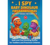 I Spy Baby Dinosaur First Christmas Activity Book for Kids 1-5: Seek and Find Stocking Stuffer for Toddlers and Preschool Children
