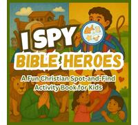 I SPY Bible Heroes: A Fun Christian Spot-and-Find Activity Book for Kids