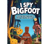 I Spy Bigfoot: Search the Forest, Spot the Clues… Can You Find Bigfoot?