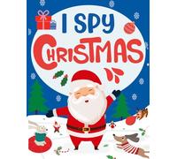 I Spy Christmas: A Fun Search and Find Adventure with Santa and His Missing Reindeer, for Kids Ages 2-5
