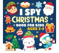 I Spy Christmas Book For Kids Ages 2-5: A Fun Christmas Activity Book for Boys and Girls 2-5 Years Old - Stocking Stuffers Guessing Games for Toddlers, Preschool & Kindergarten