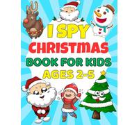 I Spy Christmas Book For Kids Ages 2-5: Christmas Eve Box Filler Guessing Game for toddlers to Celebrate Christmas Time (Christmas Stocking stuffer)