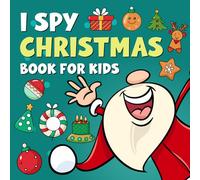 I Spy Christmas Book For Kids: Fun Christmas Guessing Game, Counting and Coloring Book for Kids | Easy Christmas I Spy Picture Riddles for Toddlers ... Holiday Picture Puzzles for Little Learners.
