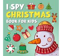 I Spy Christmas Book For Kids: Fun Christmas Seek and Find Game Book for Toddlers and Preschoolers | Cozy Holiday Activity, Counting and Learning Book for Kids | Holiday I Spy and Coloring Book for Toddlers.