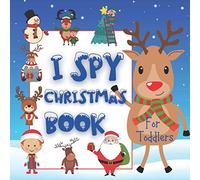 I Spy Christmas Book For Toddlers: Fun Interactive Activity Book with Guessing Game for Little Kids. Great Stocking Stuffer for Kids and Preschoolers