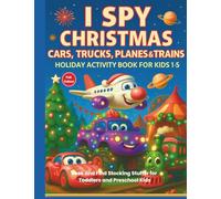 I Spy Christmas Cars Trucks Planes & Trains Holiday Activity Book for Kids 1-5: Search Seek Find Spot Count for Toddlers and Preschool Boys