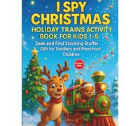 I Spy Christmas Holiday Trains Activity Book for Kids 1-5: Seek and Find Stocking Stuffer Gift for Toddlers and Preschool Children