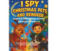 I Spy Christmas Pets and Reindeer Search and Find Holiday Activity Gift Book for Kids 1-5: Spot Seek Count Stocking Stuffer for Toddlers and Preschool Children