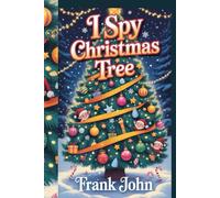 I SPY CHRISTMAS TREE: A Relaxing Holiday Search and Find Book for Adults to Enjoy Quiet Moments This Festive Season
