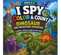 I SPY Dinosaur Adventure: Find, Color, and Count coloring book for ages 5 - 7