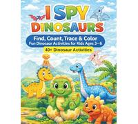 I Spy Dinosaurs Activity Book for Kids Ages 3-6: Find Count Trace Maze and Color Dinosaur Activities for Preschool and Kindergarten Kids