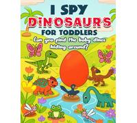 I Spy Dinosaurs for Toddlers: Find the Baby Dinos Hiding in Every Scene! A Fun Search & Find Book for Kids Ages 3-5