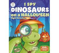 I Spy Dinosaurs on a Halloween Night Adventure: A fun toddler dinosaur book for brave little explorers. The perfect kids Halloween gift for boys and girls.