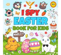I Spy Easter Book For Kids Ages 2-5: A Cute Activity Book With Fun Interactive Guessing Games For Toddlers And Preschoolers | Easter Basket Stuffer