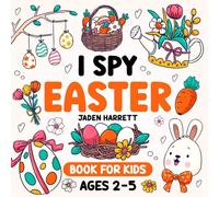 I Spy Easter Book for Kids Ages 2-5: A Fun and Educational Interactive Easter Guessing Game with Cute Bunnies, Eggs, Letters, and More for Toddlers and Preschoolers