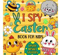 I Spy Easter Book for Kids Ages 2-5: Easter Basket Stuffers: A Fun Activity Book for Kids, Interactive Guessing Game and Coloring for Toddlers & Preschoolers