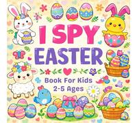 I Spy Easter Book for Kids Ages 2-5: Interactive Learning and Coloring Activities with an Exciting Guessing Game Adventure (Basket Stuffers Toddlers and Preschoolers)