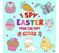 I Spy Easter Book For Kids Ages 2-5: Super Cute Fun and Interactive Guessing Games and Coloring Book For Toddlers and Kids